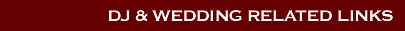 DJ and Wedding Related Links